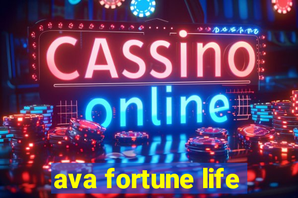 ava fortune life